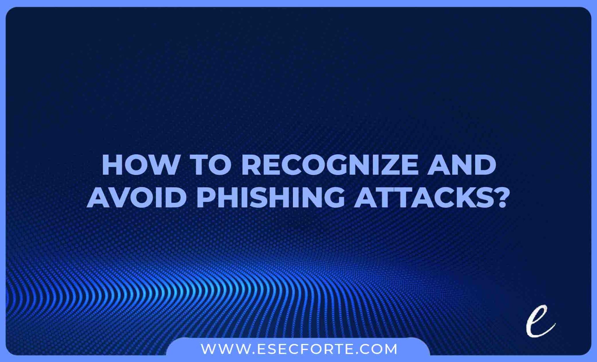 Phishing Attacks-How to Recognize and avoid | India | Social Engineering